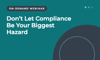 Don't Let Compliance be your Biggest Hazard