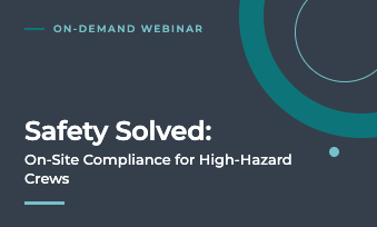Safety Solved: On-Site Compliance for High Hazard Crews